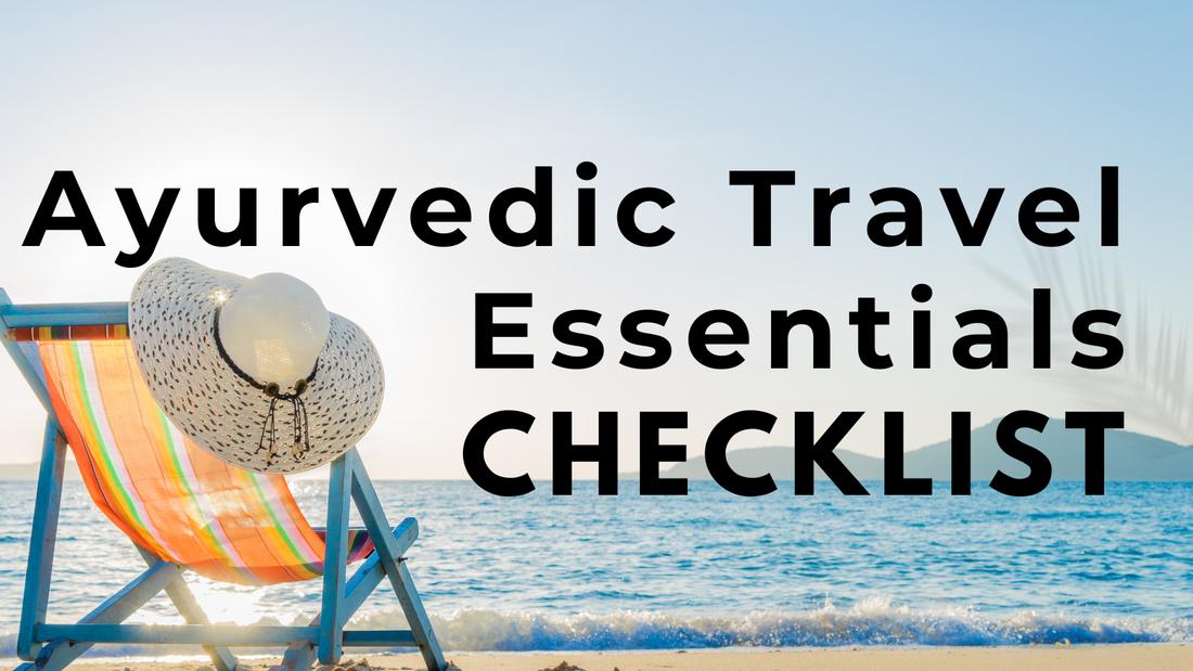 Ayurvedic Travel Essentials: How to stay balanced on the go?