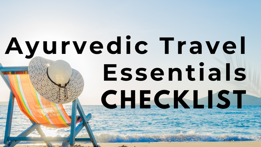 Ayurvedic Travel Essentials: How to stay balanced on the go?