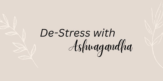 How Ashwagandha can help you De-Stress