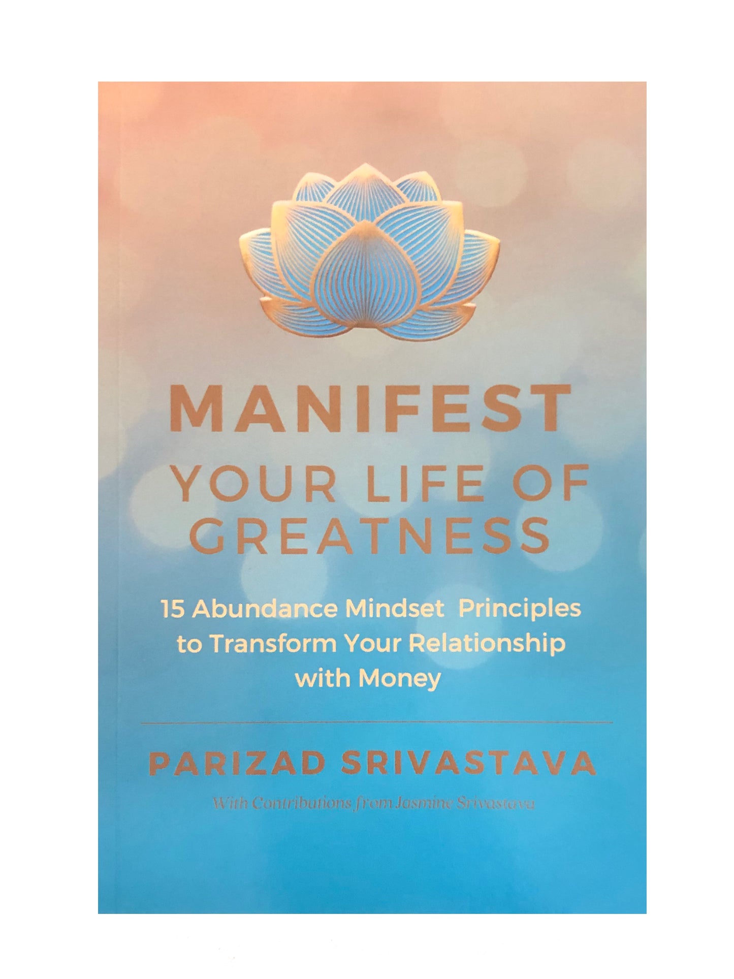 Manifest Your Life of Greatness (Soft Cover) - Author: Parizad Srivastava